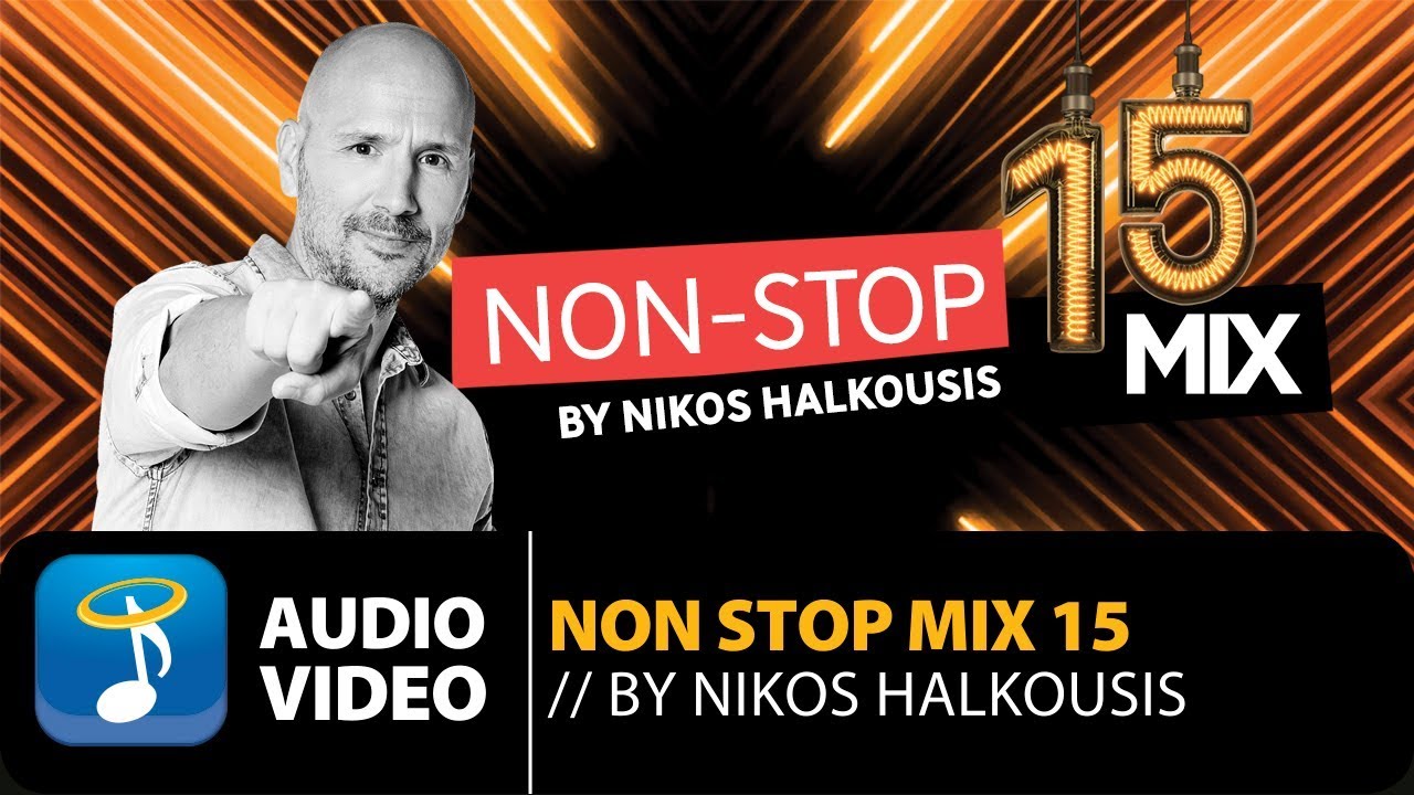 Non Stop Mix Vol.15 By Nikos Halkousis - Full Album (Official Audio Video)