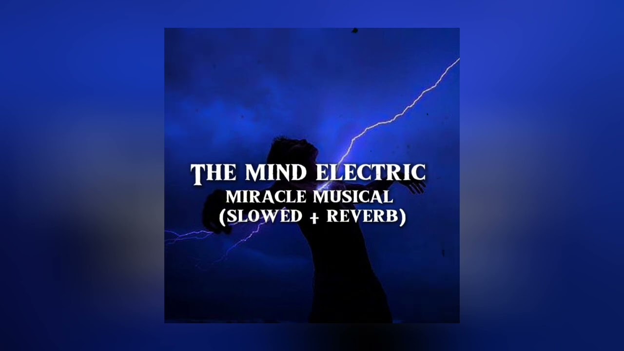 Miracle Musical - The Mind Electric (slowed + reverb)