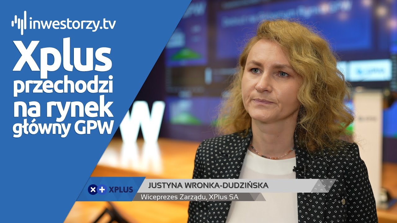 XPlus SA, Justyna Wronka-Dudzińska &ndash; Wiceprezes Zarządu, #592 ZE SP&Oacute;ŁEK