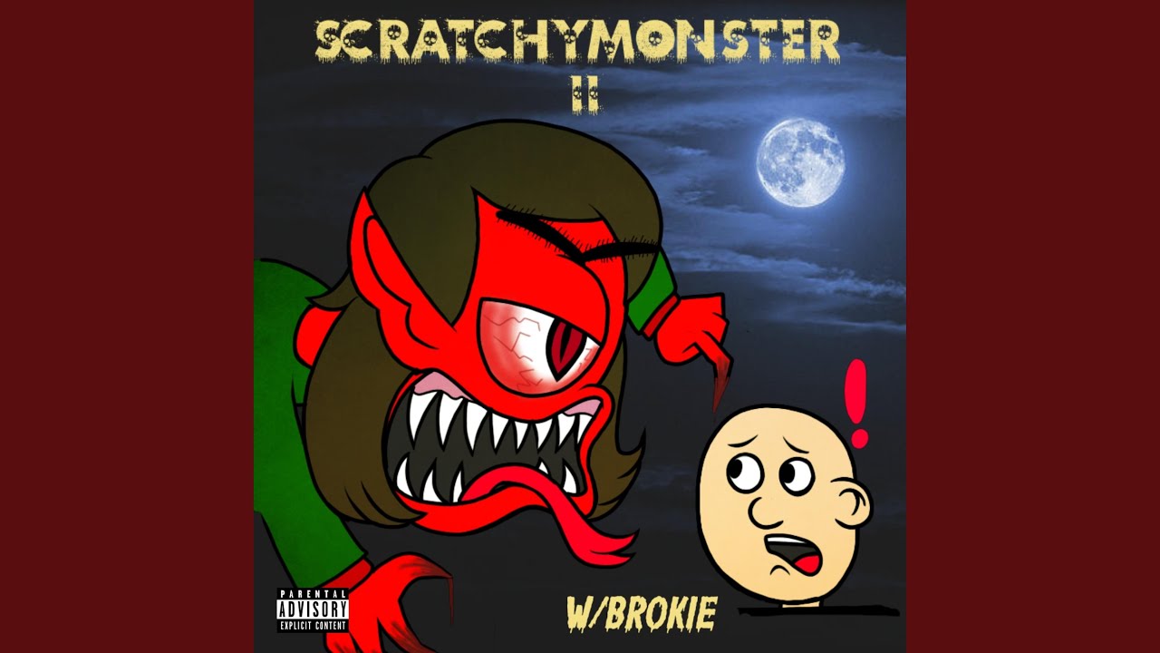 SCRATCHYMONSTER 2! (feat. ISSBROKIE)
