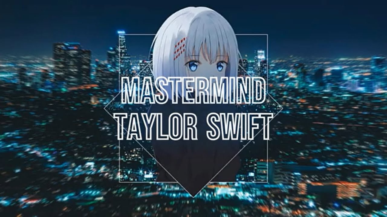 Nightcore - Mastermind - (Taylor Swift)