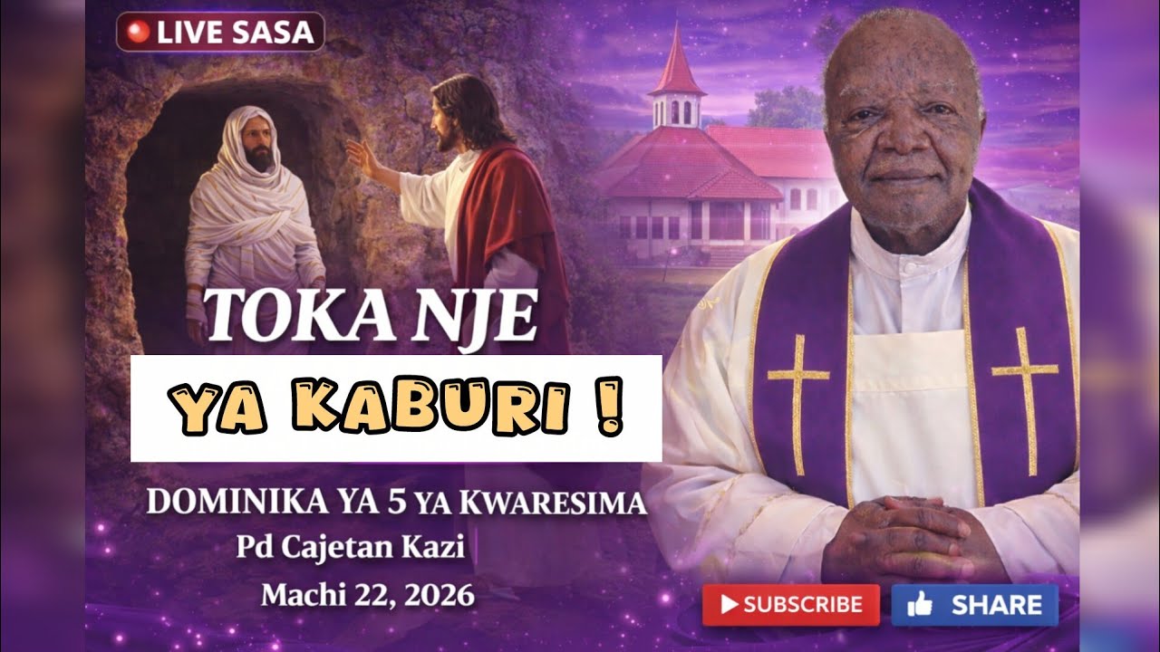 🔴 LIVE: TOKA NJE! | Dominika ya 5 ya Kwaresima | Homilia Nzito – Pd Cajetan Kazi | 22 Machi 2026