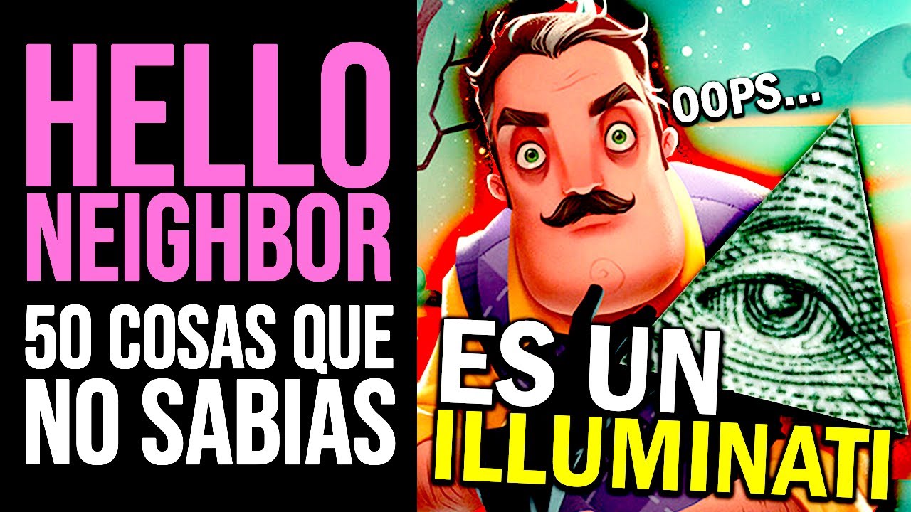 HELLO NEIGHBOR: 50 Cosas que NO SABÍAS | Curiosidades