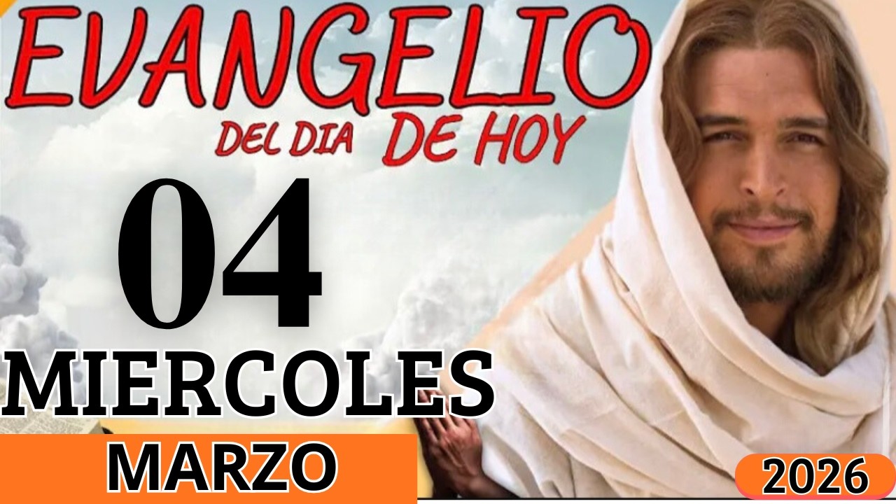 EVANGELIO DE HOY MIERCOLES 04 DE MARZO DEL 2026