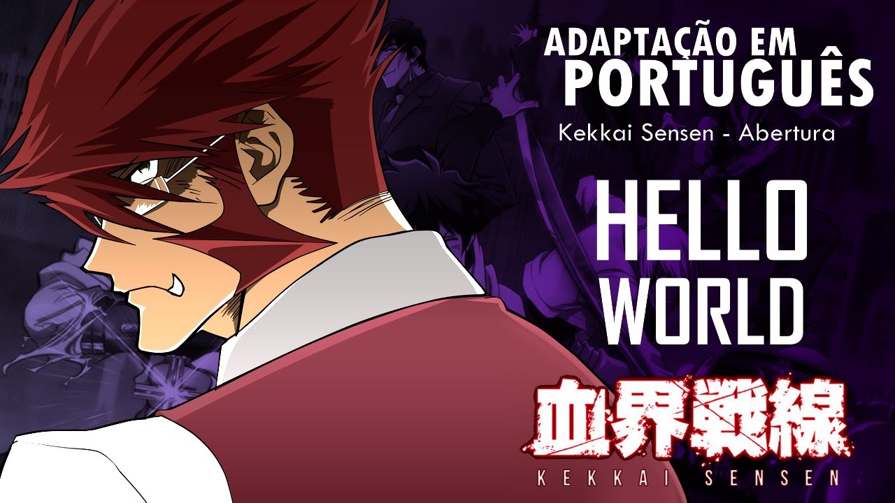 KEKKAI SENSEN - Abertura em Português (Hello World) - Lincon Lemberg