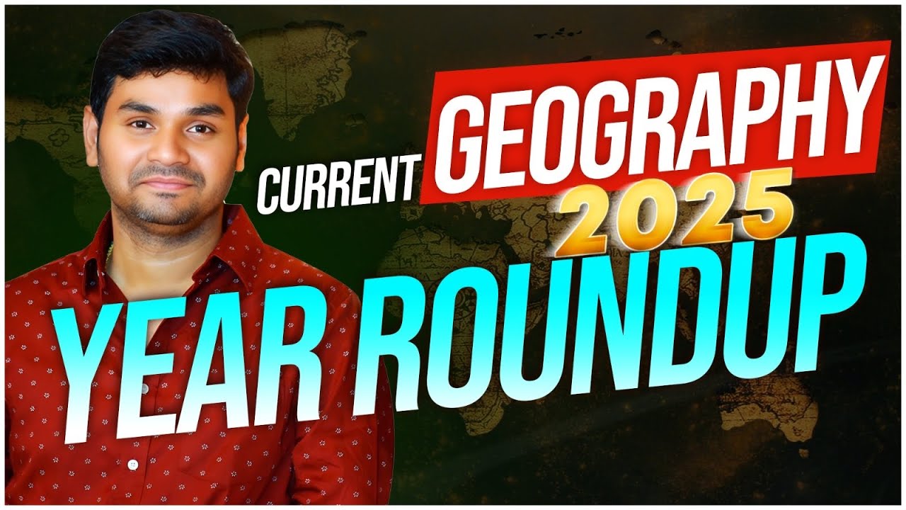 Year Roundup 2025 GEOGRAPHY AND ENVIRONMENT Part-1 | PRAVEEN SIR