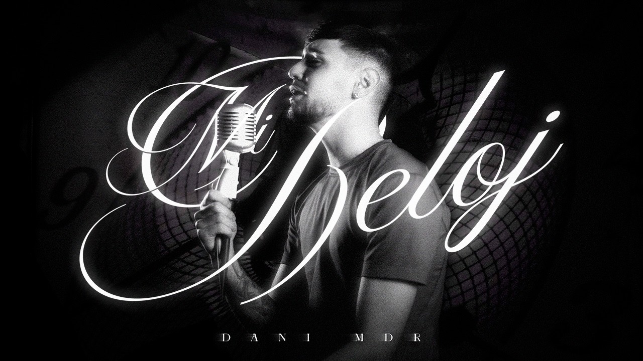 Dani MDR - Mi Reloj (Prod. Ra&uacute;l Nadal) (Videoclip Oficial)
