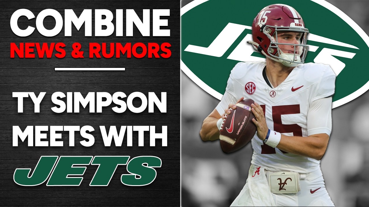 Combine News & Rumors - Ty Simpson meets with NY Jets