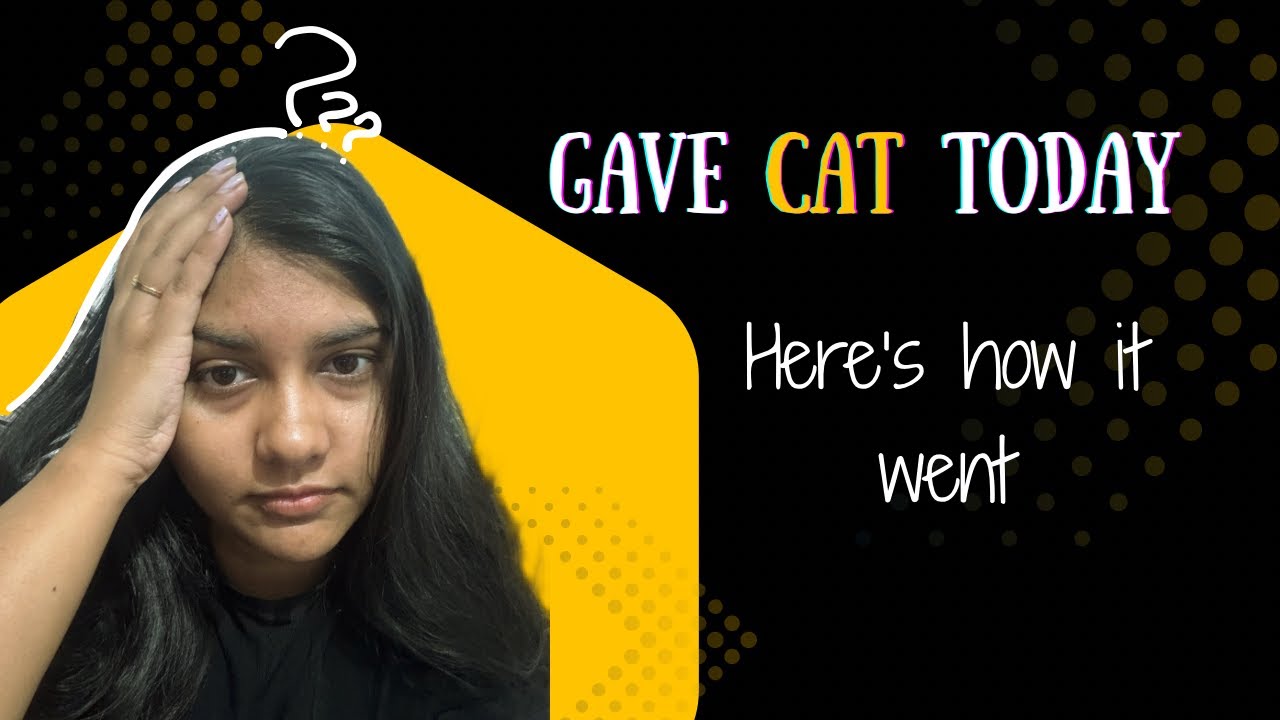 CAT 2025 Experience: How My Exam Actually Went
