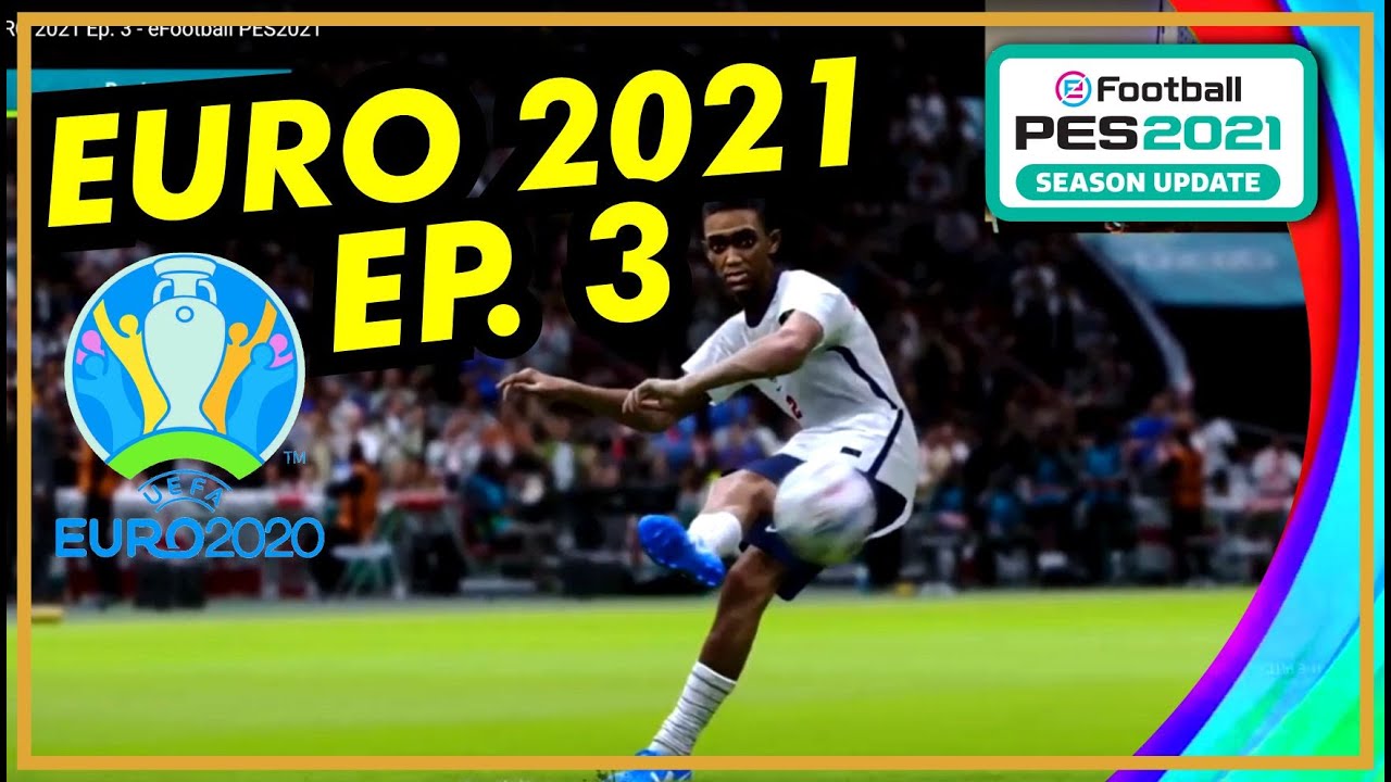 UEFA EURO 2021 Ep. 3  - eFootball PES2021
