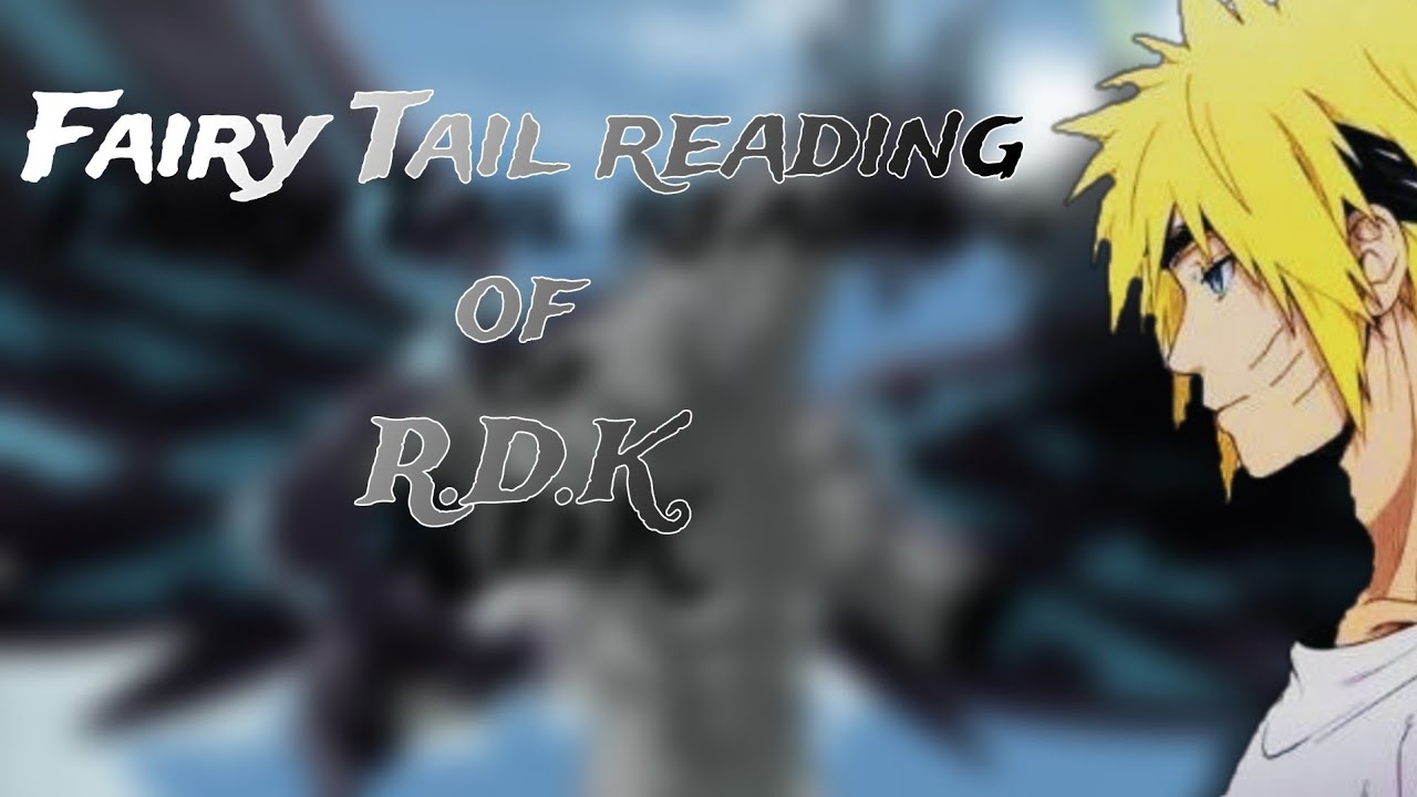 Fairy tail reacts to R.D.K part 1 (naruto x fairy tail)
