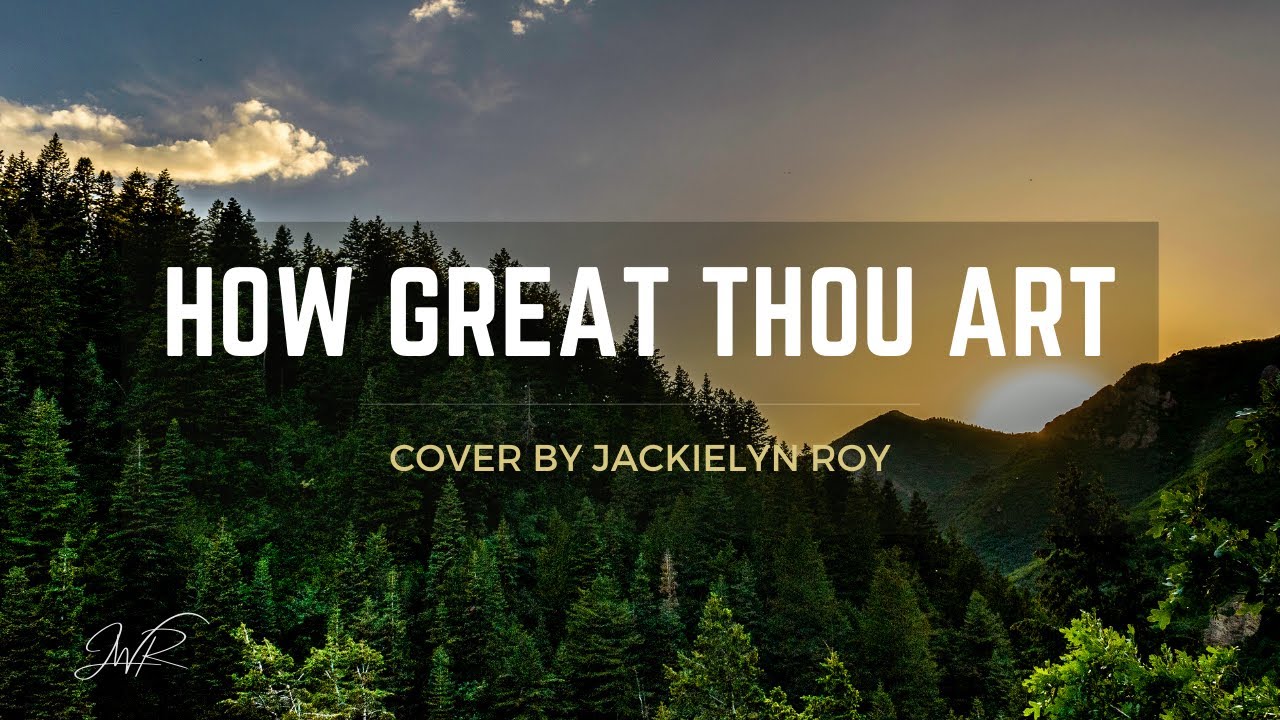 HOW GREAT THOU ART | Jackielyn Roy