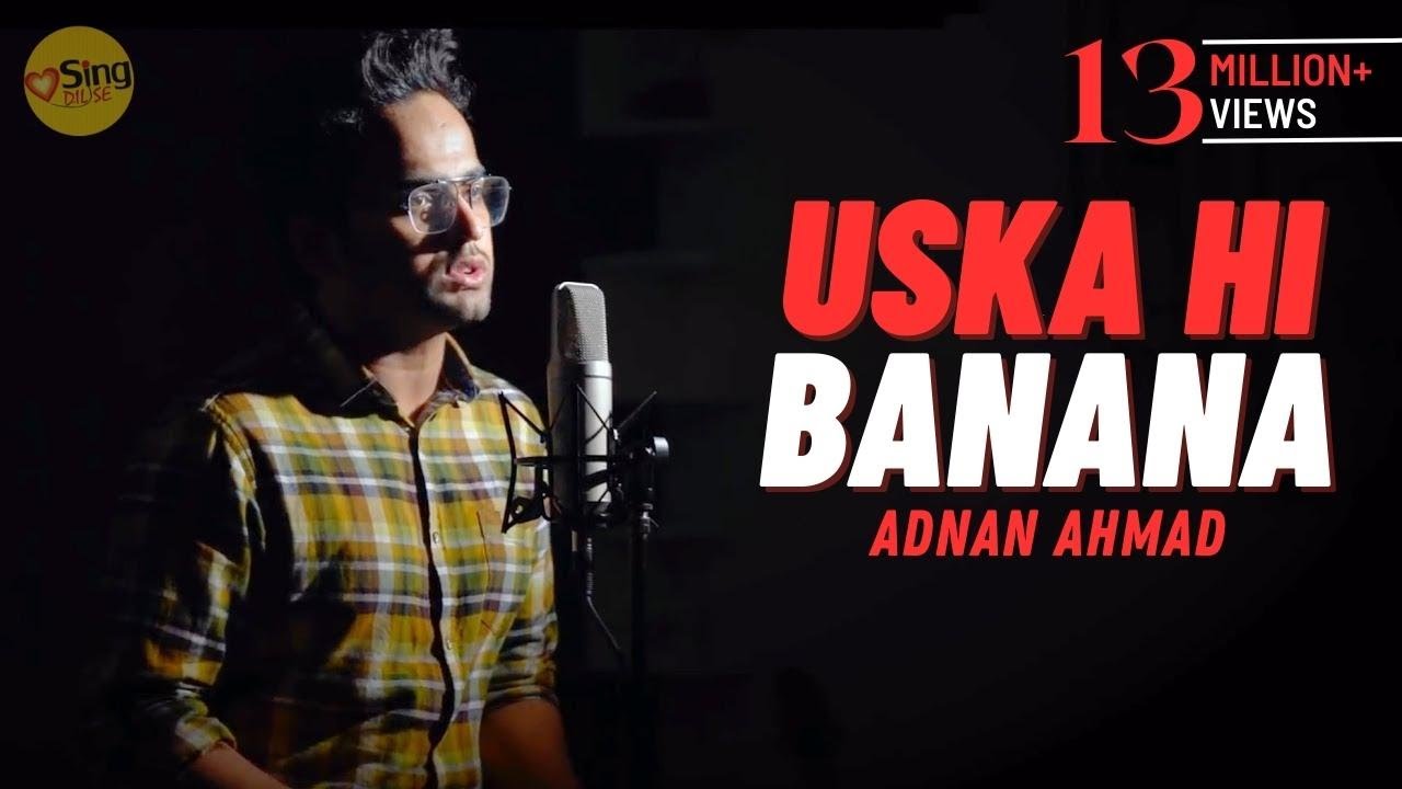 Uska Hi Banana (Acoustic) | cover Adnan Ahmad | Sing Dil Se Unplugged | Arijit Singh