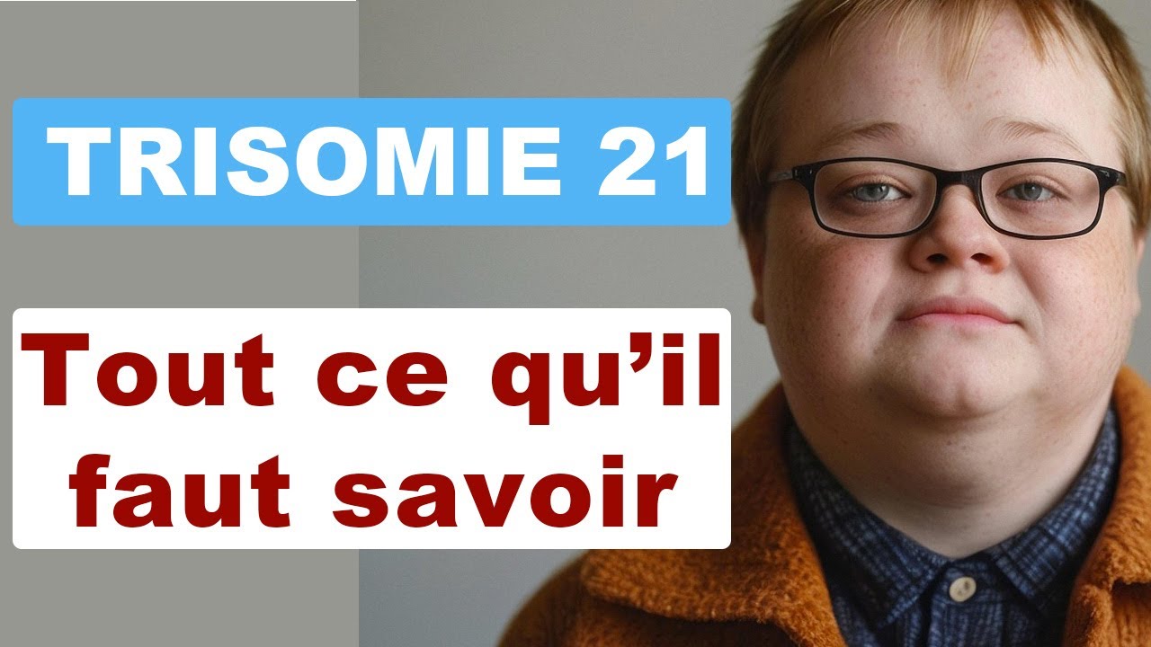 Trisomie 21: Tout ce que vous devez savoir sur la trisomie 21 ou syndrome de Down