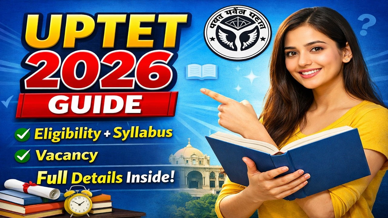 UPTET 2026 Complete Guide 🔥 Eligibility, Syllabus, Vacancy & Latest Updates | Full Details
