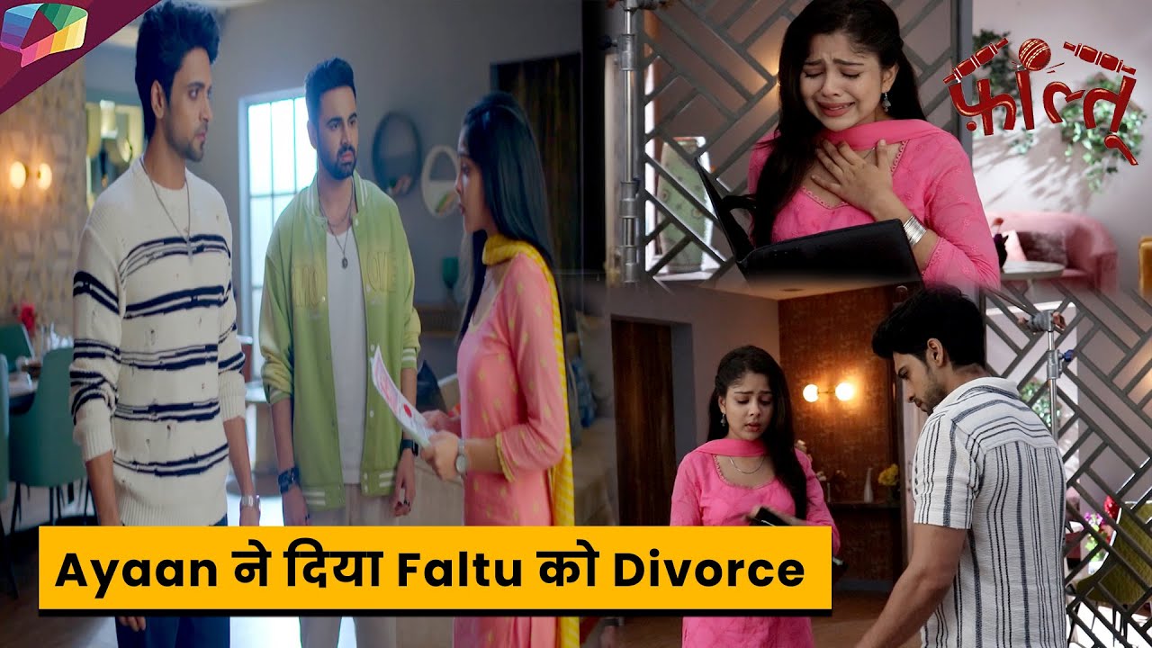 Faltu On Location : Faltu है काफी नाराज़ क्योकि Ayaan ने दिया है उसे  Divorce | 7th August 2023