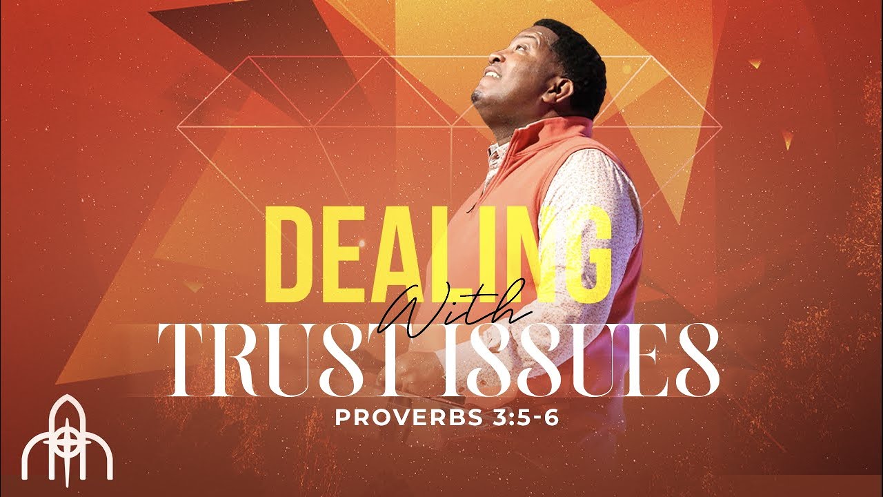 Dealing with Trust Issues | Dr. E. Dewey Smith
