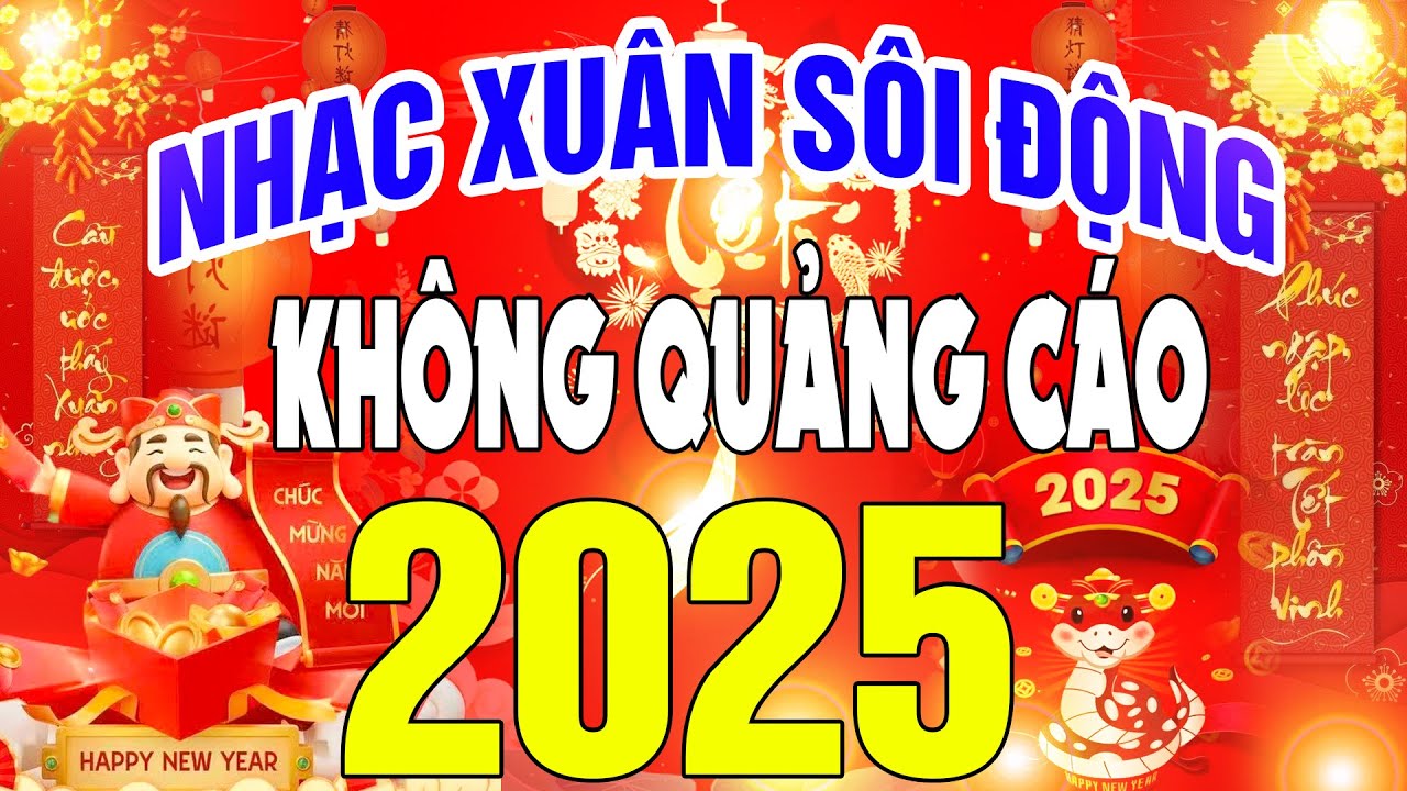NHẠC XUÂN 2025 SÔI ĐỘNG KHÔNG QUẢNG CÁO - LK Nhạc Xuân Remix 2025, Cánh Thiệp Đầu Xuân, Tết Bình An