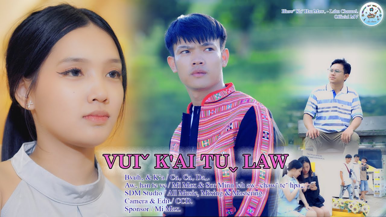 Caˬ Caˬ Daꞈ I VUIˇ K’AI TUˬ LAW #2025 Lahu Song# Official MV ..