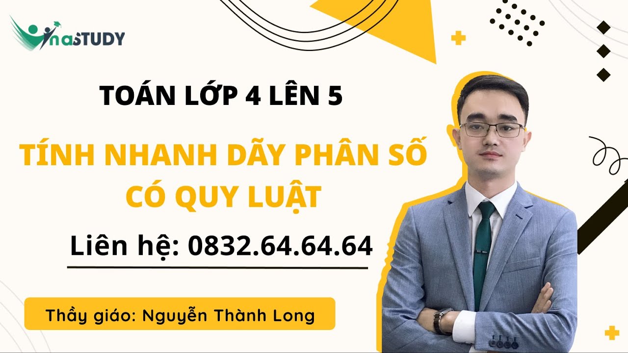 Toán lớp 4 lên 5 - Tính nhanh dãy phân số có quy luật, Thầy Nguyễn Thành Long Vinastudy.vn