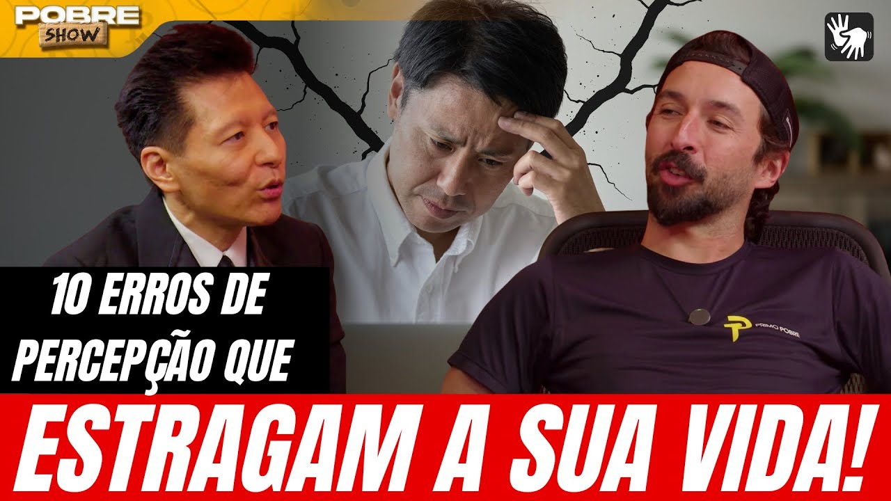 10 ERROS de PERCEPÇÃO que travam a sua vida! – Issao Imamura com Primo Pobre