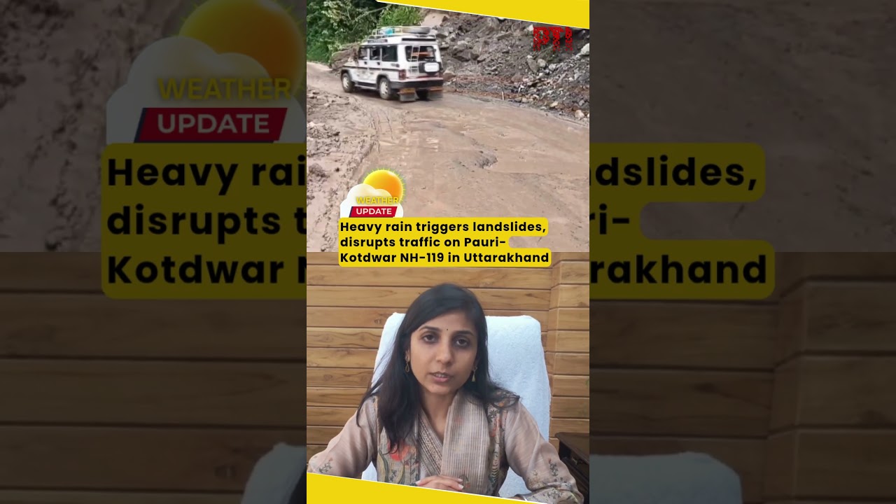 Heavy rain triggers landslides, disrupts traffic on Pauri-Kotdwar NH-119 in Uttarakhand