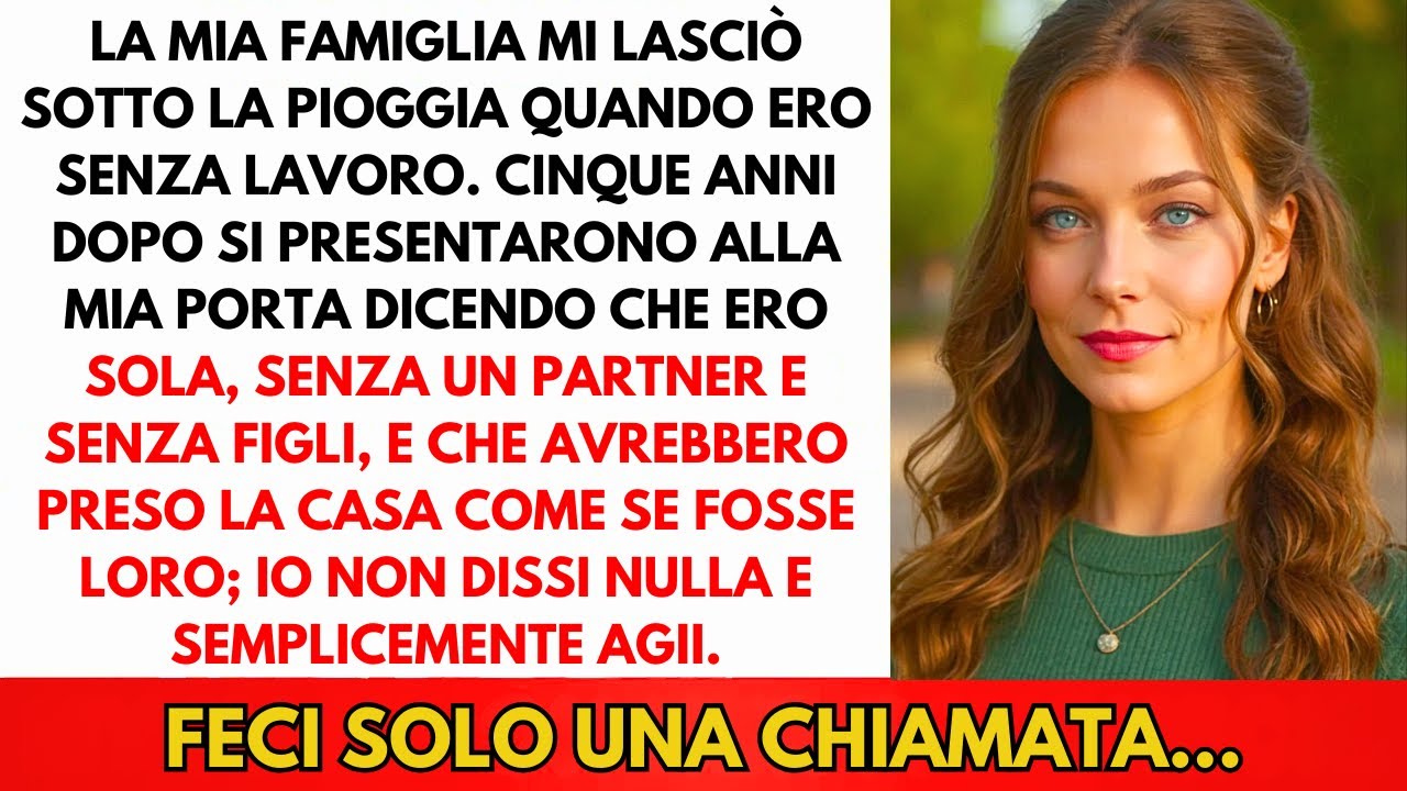 La Famiglia Mi Cacciò Disoccupata—5 Anni Dopo: 