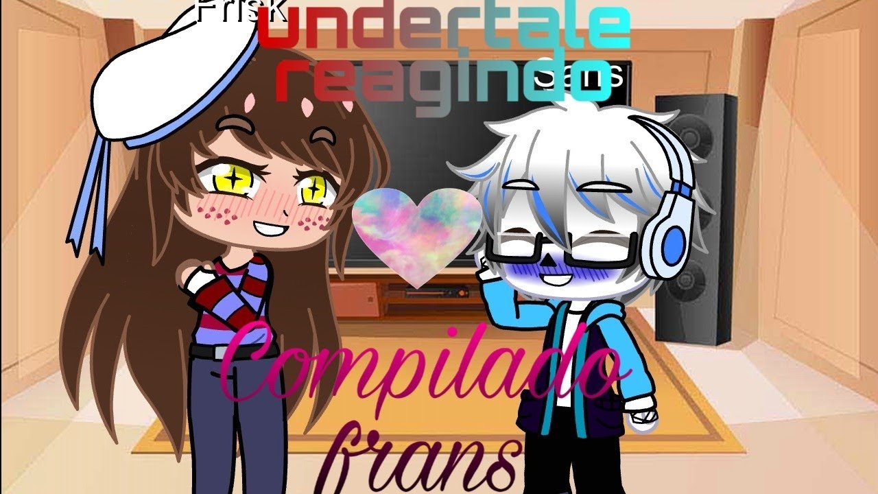 Undertale reagindo compilado frans (Gacha club) (especial 70+)