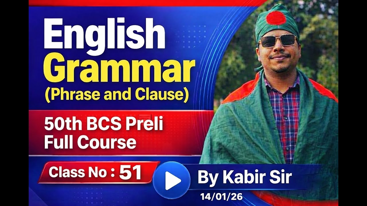 Phrase & Clause : 50th BCS Preli Full course Class no : 51 || By Kabir Sir || 17/01/26