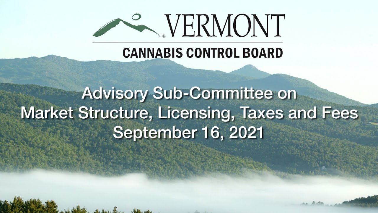 Cannabis Control Board - Advisory Sub-Comm on Market Structure, Licensing, Taxes and Fees 9/16/2021