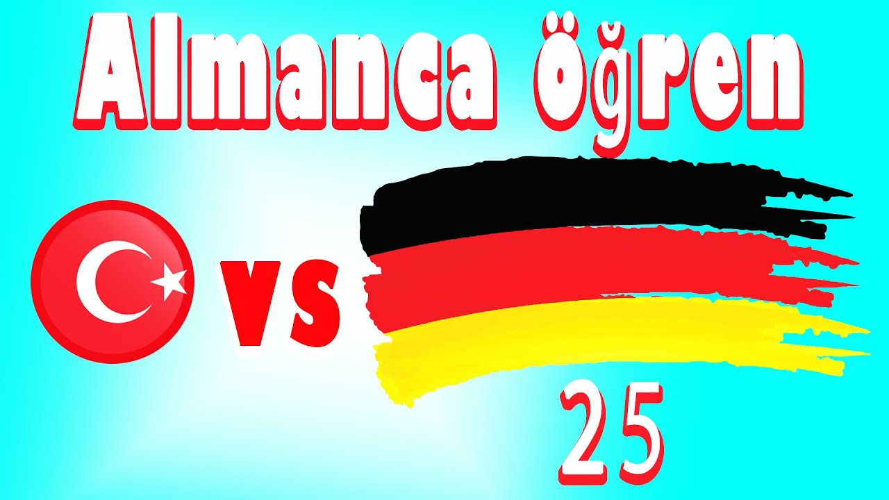 Türkçe Almanca Öğrenin | Yeni başlayanlar için | Ders 25