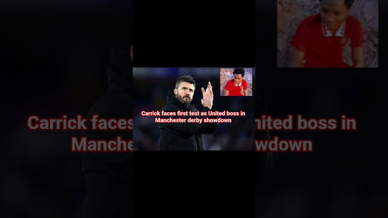 "Carrick faces first test as United boss"💪
