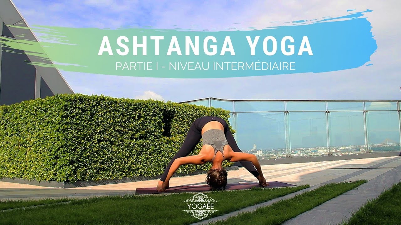 Ashtanga Yoga - Partie I - Niveau Intermédiaire