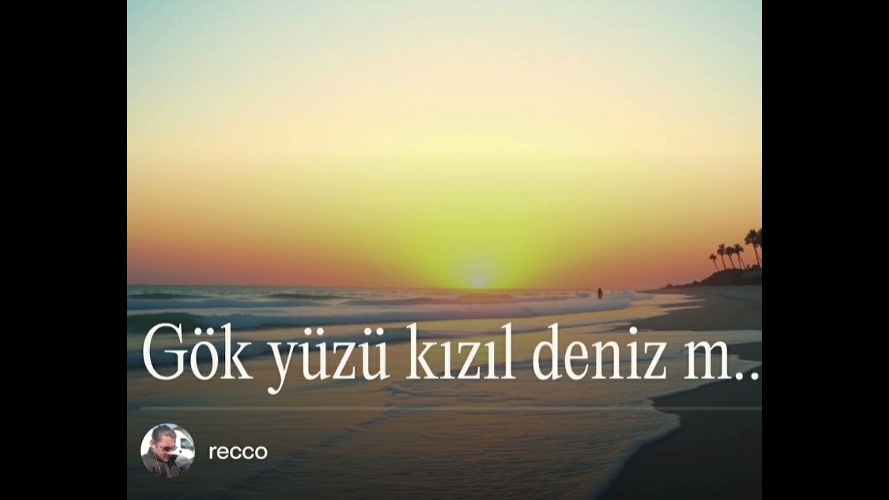 Gök Yüzü Kızıl Deniz Mavi ~  Duygulara Dokunan Şarkılar ~ By Recco