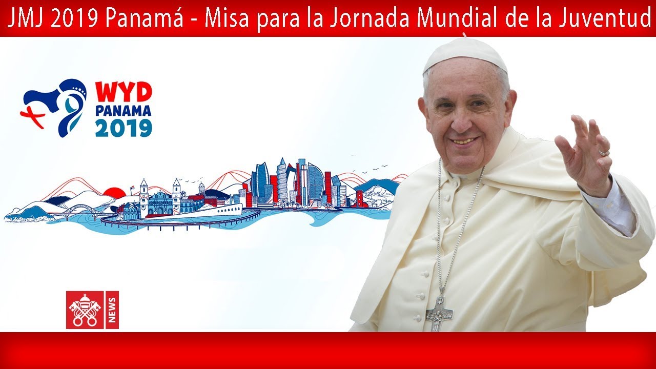 Papa Francisco - Panamá - Santa Misa por la JMJ 2019-01-27
