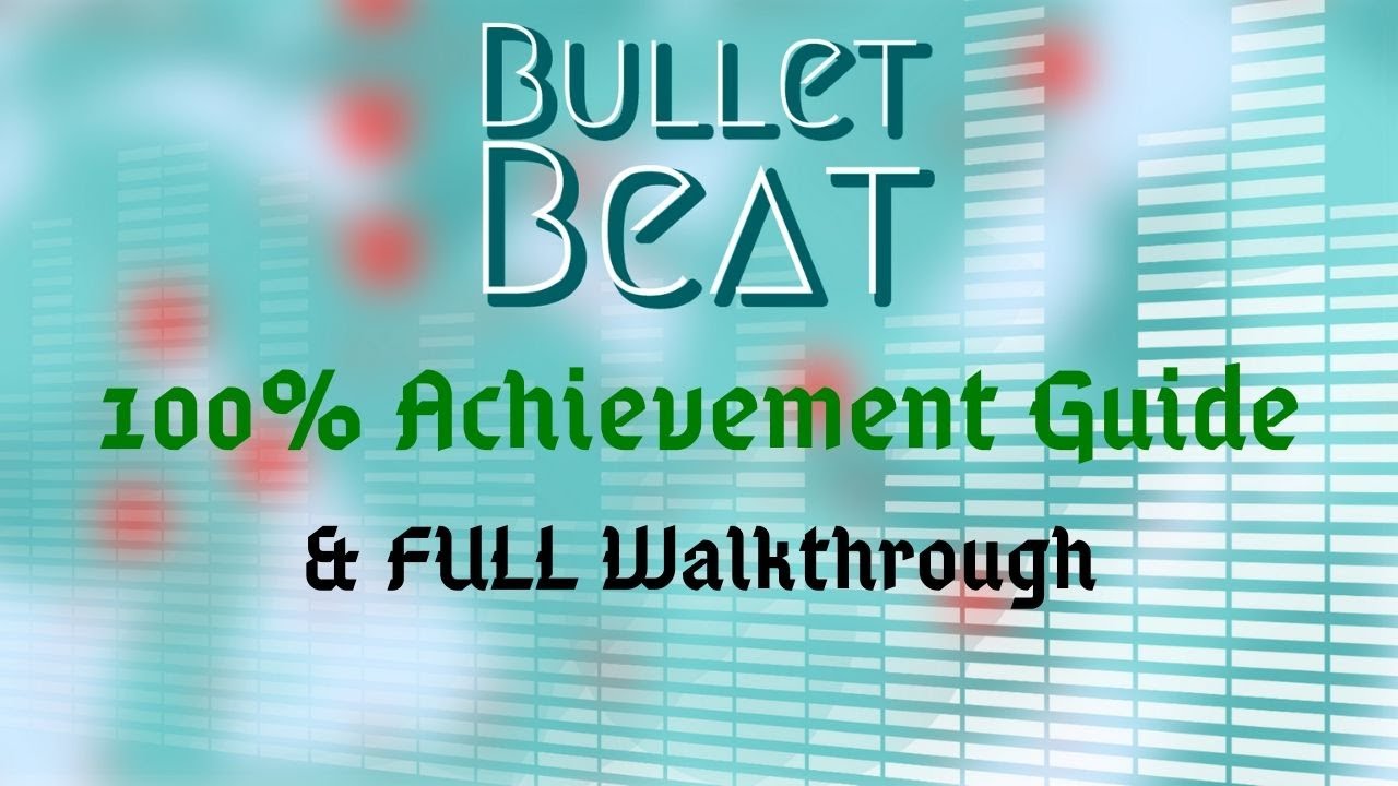 Bullet Beat - 100% Achievement Guide & Full Walkthrough