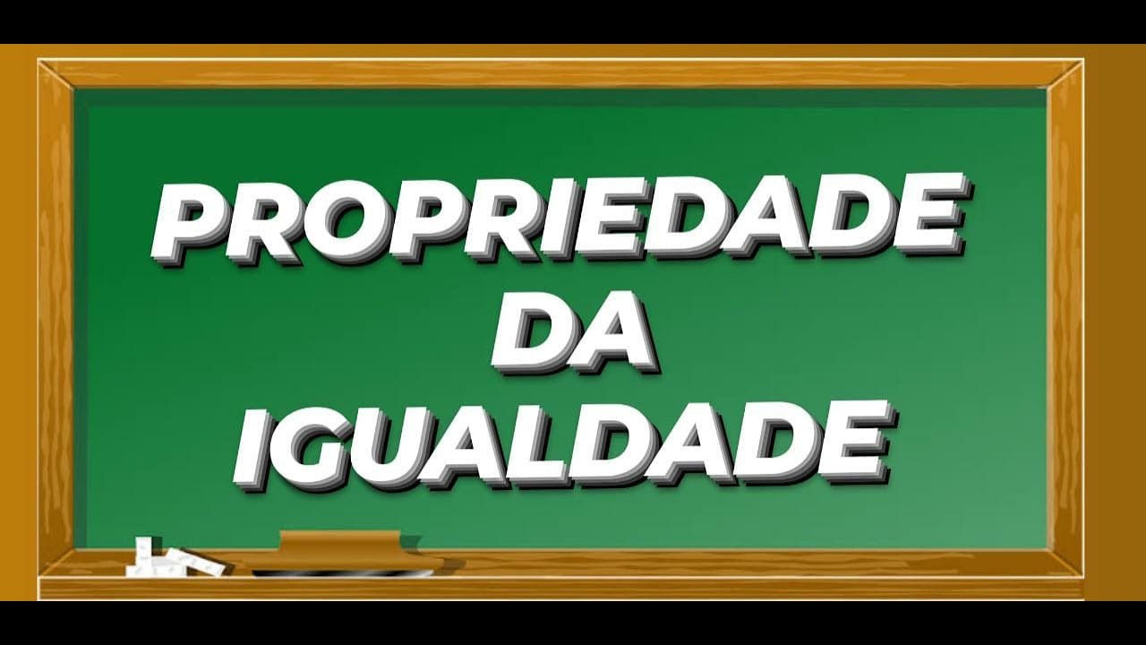 Propriedades da Igualdade