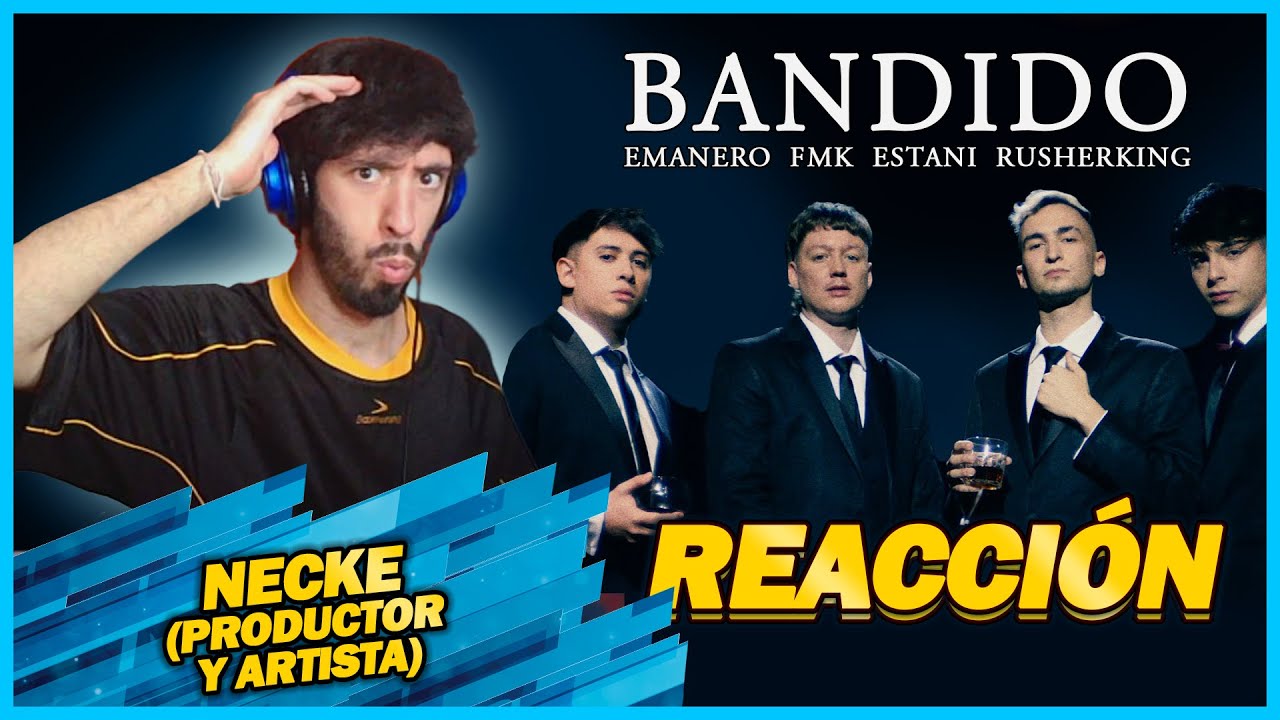 Emanero, FMK, Estani, Rusherking - BANDIDO | 🌟 PRODUCTOR ESPAÑOL REACCIONA 🌟 | #NeckeYBisweik