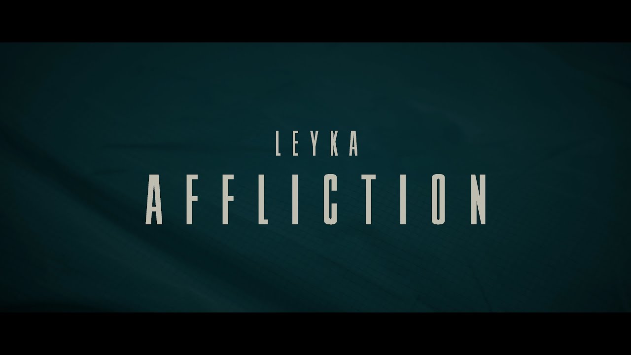 LEYKA - Affliction (Official Musicvideo)