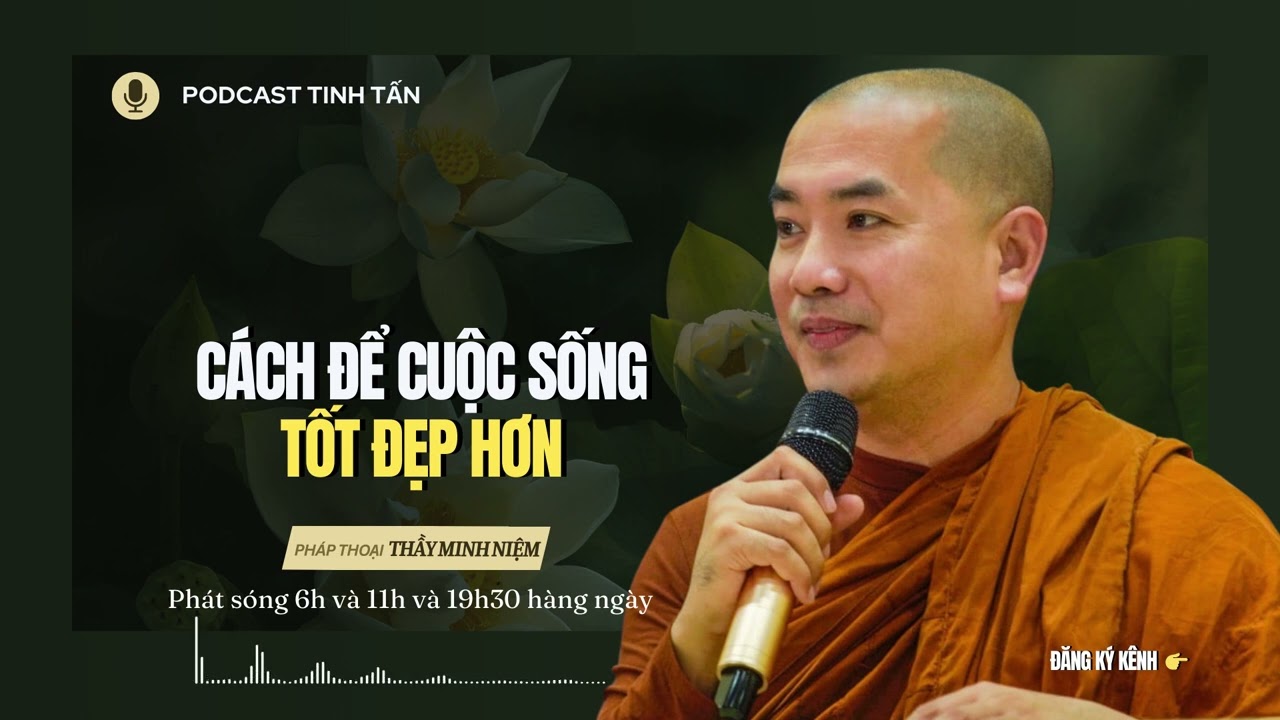 Cách Để Cuộc Sống Trở Nên Tốt Đẹp Hơn | Thầy Minh Niệm