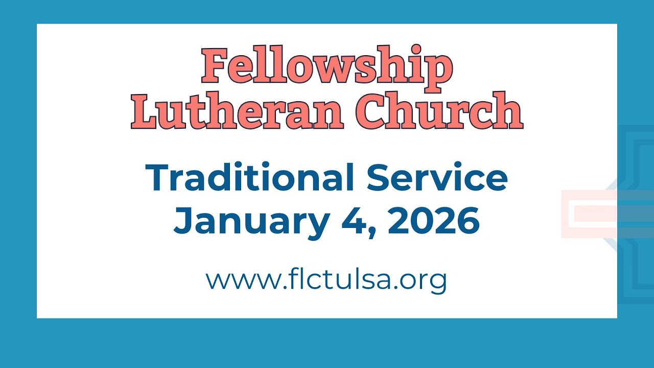 Traditional Service at Fellowship Lutheran Church 2 in Tulsa, OK Sunday, January 4. 2026
