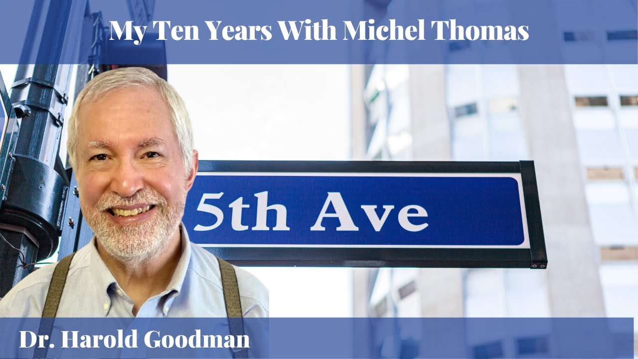 Dr. Harold Goodman - My Ten Years With Michel Thomas