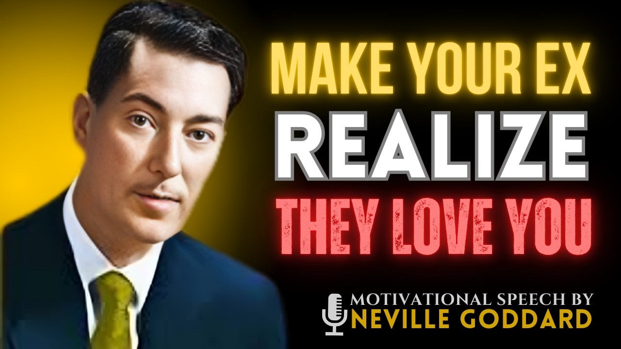 Make Your Ex Realize They Love You & Come Back | Neville Goddard Inspired Law of Assumption Speech