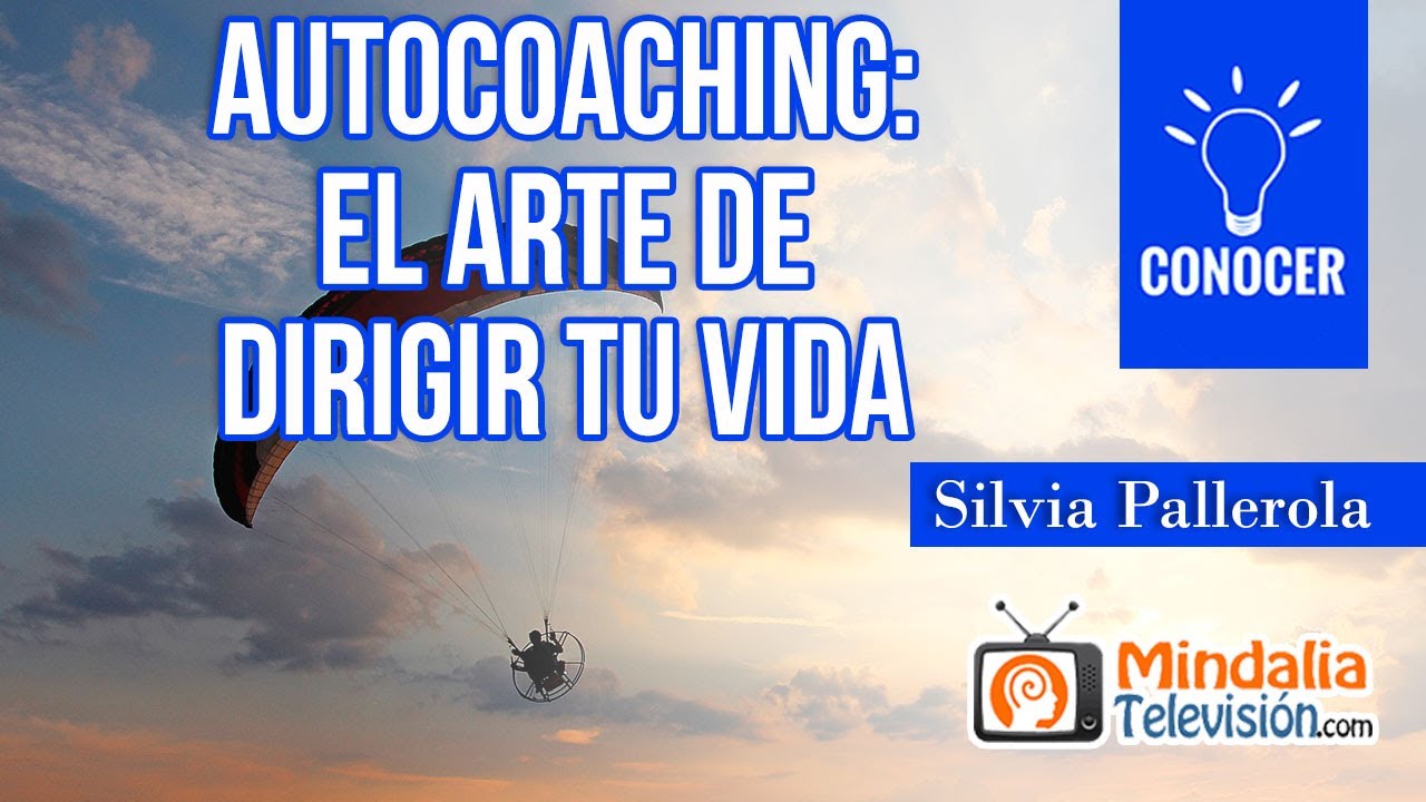 Autocoaching: el arte de dirigir tu vida, por Silvia Pallerola