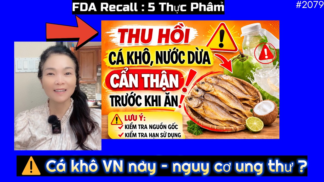 Cảnh báo FDA thu hồi 5 thực phẩm: Cá Khô Việt Nam, Hải sản, Nước Dừa...