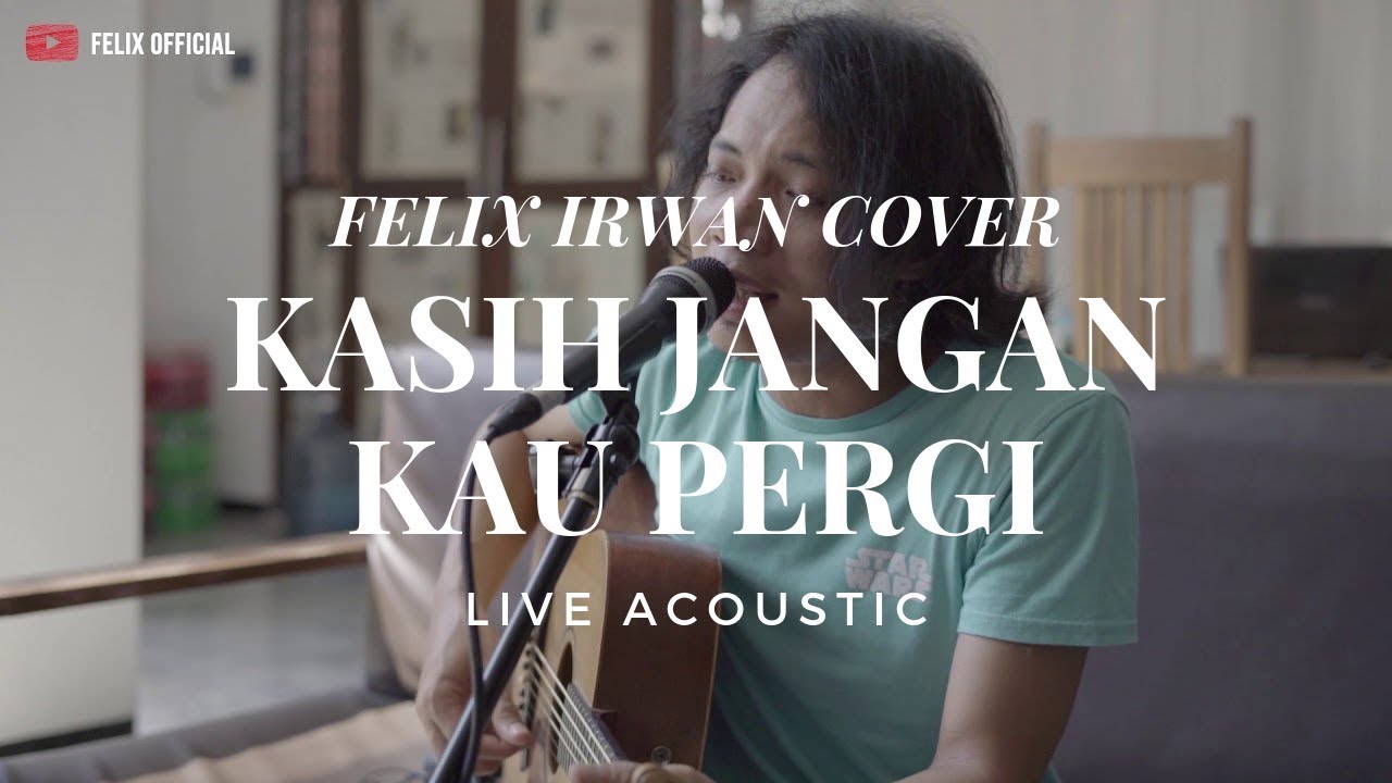 Kasih Jangan Kau Pergi - Bunga ( Felix Irwan Cover )