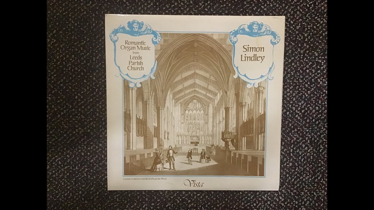 Romantic Organ Music from Leeds Parish Church played by Simon Lindley