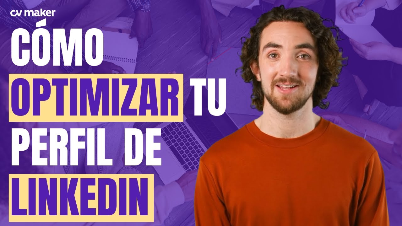 Cómo Optimizar Tu Perfil de LinkedIn (Guía Completa)