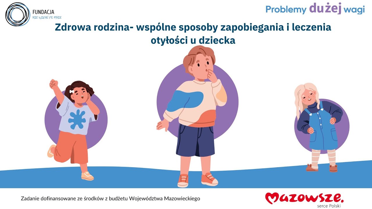 „Problemy dużej wagi” - Zdrowa rodzina- wspólne sposoby zapobiegania i leczenia otyłości u dziecka
