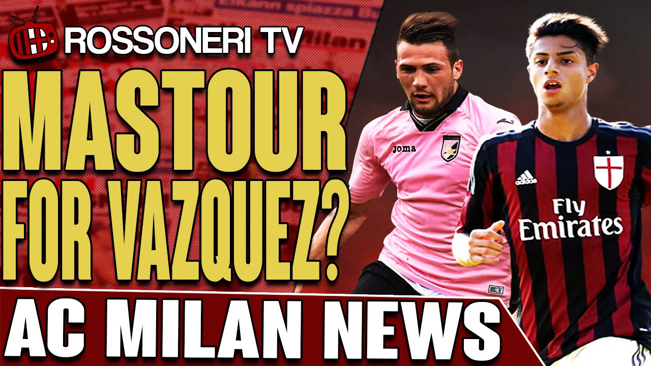 Mastour For Vazquez? | AC Milan News | Rossoneri TV